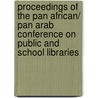 Proceedings of the pan African/ pan Arab conference on public and school libraries by Unknown