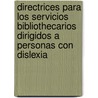 Directrices para los servicios bibliothecarios dirigidos a personas con dislexia by G. Skat Nielsen