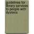 Guidelines for Library services to People with Dyslexia