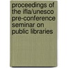 Proceedings of the IFLA/UNESCO pre-conference seminar on Public libraries by Unknown