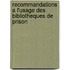 Recommandations a l'usage des bibliotheques de prison