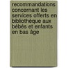 Recommandations concernant les services offerts en bibliothèque aux bébés et enfants en bas âge door Onbekend