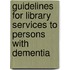 Guidelines for Library Services to Persons with Dementia