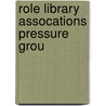Role library assocations pressure grou by Echelman