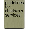 Guidelines for children s services by Unknown