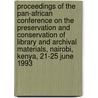 Proceedings of the Pan-African conference on the preservation and conservation of library and archival materials, Nairobi, Kenya, 21-25 June 1993 by Unknown