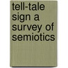 Tell-tale sign a survey of semiotics by Unknown