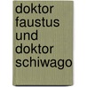 Doktor faustus und doktor schiwago by Duane Birnbaum