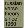 Russian verse theory since 1960 door Lilly