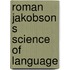 Roman jakobson s science of language