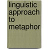 Linguistic approach to metaphor by Wickliffe C. Abraham