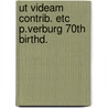 Ut videam contrib. etc p.verburg 70th birthd. door Onbekend