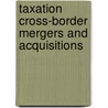 Taxation cross-border mergers and acquisitions door Onbekend