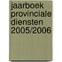 Jaarboek Provinciale Diensten 2005/2006