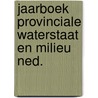 Jaarboek Provinciale Waterstaat en milieu Ned. door Denhatex b.v., Uitgeverij