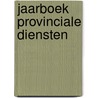 Jaarboek Provinciale Diensten door Denhatex Uitgeverij b.v.