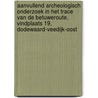 Aanvullend archeologisch onderzoek in het trace van de Betuweroute, vindplaats 19, Dodewaard-Veedijk-Oost door E.E.B. Bulten