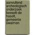 Aanvullend archeologisch onderzoek Beeselt-De Haselt, gemeente Swalmen