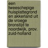 Een tweeschepige huisplattegrond en akkerland uit de Vroege Bronstijd te Noordwijk, prov. Zuid-Holland by R.M. van Heeringen