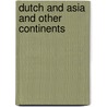 Dutch and asia and other continents by Unknown