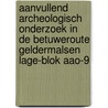 Aanvullend archeologisch onderzoek in de Betuweroute Geldermalsen Lage-Blok AAO-9 door J. van der Roest