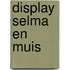 Display Selma en Muis