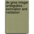 De GNSS integer ambiguities : estimation and validation