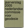 Jaarverslag 2005 Nederlandse Commissie voor Geodesie by Nederlandse Commissie voor Geodesie