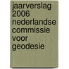 Jaarverslag 2006 Nederlandse Commissie voor Geodesie by Nederlandse Commissie voor Geodesie
