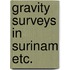 Gravity surveys in surinam etc.