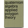 Quaternion algebra applied polygon theory door Quee