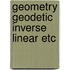 Geometry geodetic inverse linear etc
