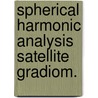 Spherical harmonic analysis satellite gradiom. door Onbekend