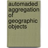 Automaded aggregation of geographic objects door J.W.N. van Smaalen