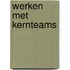 Werken met kernteams