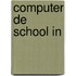 Computer de school in