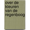 Over de kleuren van de regenboog door Hendrickx