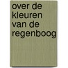 Over de kleuren van de regenboog by Hendrickx