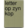 Letter op zyn kop door Betty
