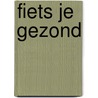 Fiets je gezond door Heylen