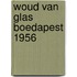 Woud van glas boedapest 1956