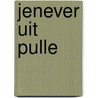 Jenever uit pulle door Robin Hannelore