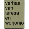 Verhaal van teresa en werjonjo by Bleser