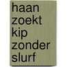 Haan zoekt kip zonder slurf door W. Meerveld