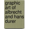 Graphic art of albrecht and hans durer door Mathilde E. Boon