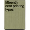 Fifteenth cent.printing types door Hellinga