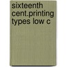 Sixteenth cent.printing types low c door Vervliet