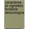 Caracteres et vignettes fonderie delacologne door Onbekend
