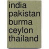 India pakistan burma ceylon thailand by Lorna Rhodes
