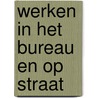 Werken in het bureau en op straat door Onbekend